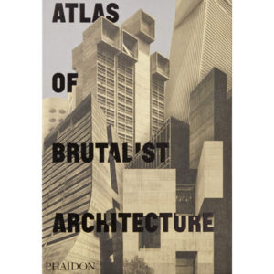 Discounted: Atlas of Brutalist Architecture (Phaidon) - WowHaus